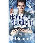 Josh Lanyon: Mainly by Moonlight