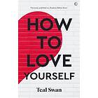 Teal Swan: How to Love Yourself