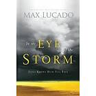 Max Lucado: In the Eye of Storm