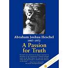 Abraham Joshua Heschel: A Passion for Truth