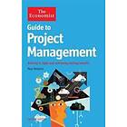 Paul Roberts: The Economist Guide to Project Management: Getting it Right and Achieving Lasting Benefit 2nd Edition