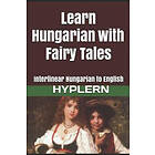 Kees Van Den End: Learn Hungarian with Fairy Tales: Interlinear to English