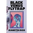 Jeanetta Rich: Black Venus Fly Trap