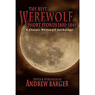 Catherine Crowe, Frederick Marryat, Andrew Barger: The Best Werewolf Short Stories 1800-1849