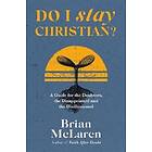 Brian D McLaren: Do I Stay Christian?