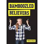 Michael Biehler: Bamboozled Believers