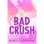 Rebecca Jenshak: Bad Crush