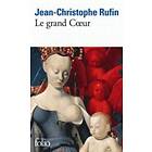 Jean-Christophe Rufin: Le grand coeur