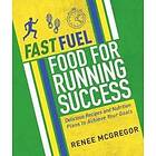 Renee McGregor: Fast Fuel: Food for Running Success