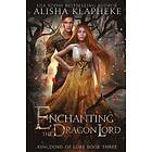 Alisha Klapheke: Enchanting the Dragon Lord