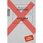 Margarete Stokowski: Untenrum Frei