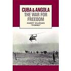 Harry Villegas: Cuba and Angola: The War for Freedom