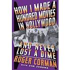 Roger Corman: How I Made A Hundred Movies In Hollywood And Never Lost Dime