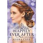 Kiera Cass: Happily Ever After: Companion to the Selection Series