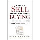 Dave Lakhani: How To Sell When Nobody's Buying