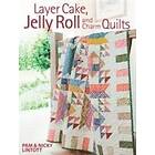 Pam and Nicky Lintott: Layer Cake, Jelly Roll and Charm Quilts