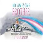 Lise Frances: My Awesome Brother