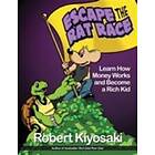 Robert T Kiyosaki: Rich Dad's Escape from the Rat Race