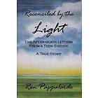 Ron Pappalardo: Reconciled by the Light The After Death Letters from a Teen Suicide