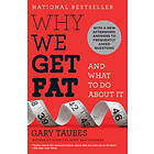 Gary Taubes: Why We Get Fat