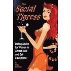 Gregg Michaelsen: The Social Tigress: Dating Advice for Women to Attract Men and Get a Boyfriend