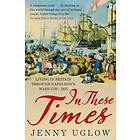 Jenny Uglow: In These Times