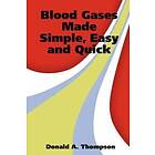 Donald A Thompson: Blood Gases Made Simple, Easy and Quick