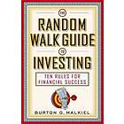 Burton G Malkiel: The Random Walk Guide to Investing