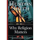 Huston Smith: Why Religion Matters