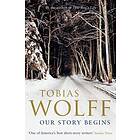 Tobias Wolff: Our Story Begins