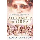 Robin Lane Fox: Alexander the Great