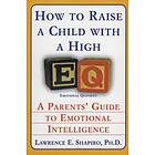 Lawrence Shapiro: How to Raise a Child with High EQ