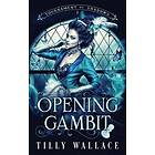 Tilly Wallace: Opening Gambit