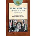 Alicia C Decker: African World Histories: Africanizing Democracies