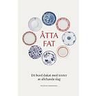 Ulf Mårtensson, Peter Palmkvist, Jessica Rudin, Boel Marie Larsson, Lina Karna Kippel: Åtta fat