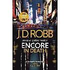J D Robb: Encore In Death: An Eve Dallas Thriller (In Death 56)