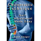 Ryan Seager: Chiropractic Technique: Self Adjustment Made Easy