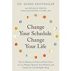 Dr Suhas Kshirsagar, Michelle D Seaton: Change Your Schedule, LIfe
