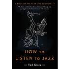 Ted Gioia: How to Listen Jazz