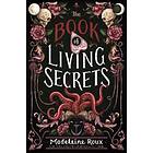 Madeleine Roux: The Book of Living Secrets