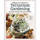 Sueko Katsuji, Motoko Suzuki, Kazuto Kihara, Yuya Ohyama: A Beginner's Guide to Terrarium Gardening