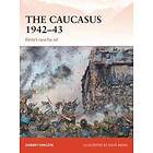Robert Forczyk: The Caucasus 1942-43