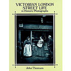 John Thomson: Victorian London Street Life in Historic Photographs