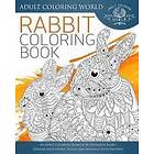 Adult Coloring World: Rabbit Coloring Book: An Adult Book of 40 Zentangle Designs with Henna, Paisley and Mandala Style Patterns