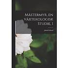 Jakob Erhard Ljungqvist: Mastermyr, en vaxtekologisk studie, I