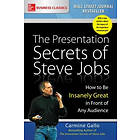 Carmine Gallo: The Presentation Secrets of Steve Jobs: How to Be Insanely Great 