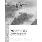 Steven J Zaloga: Ploesti 1943