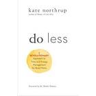 Kate Northrup: Do Less
