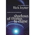 Rick Joyner: Shadows of Things to Come