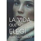 Lorena Franco: La vida que no elegi